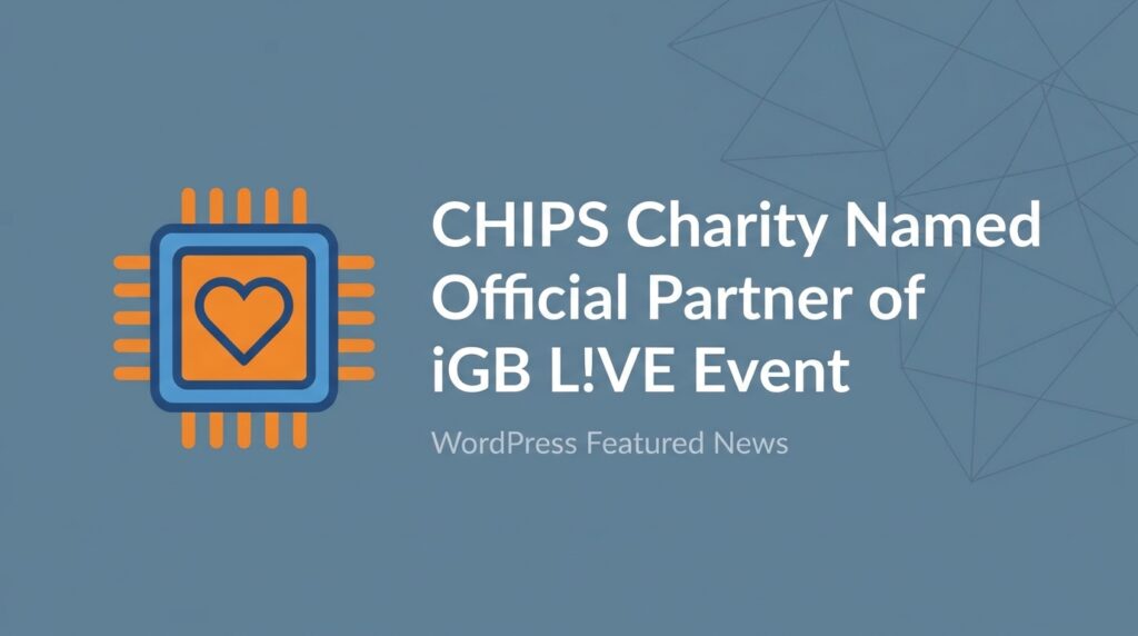 CHIPS Charity Named Official Partner of iGB L!VE Event