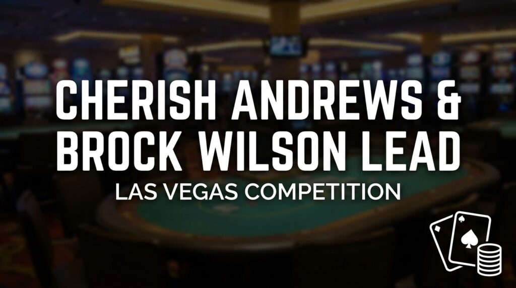 Cherish Andrews and Brock Wilson Lead in Las Vegas Competition