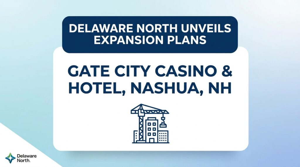 Delaware North Unveils Expansion Plans for Gate City Casino & Hotel in Nashua, NH