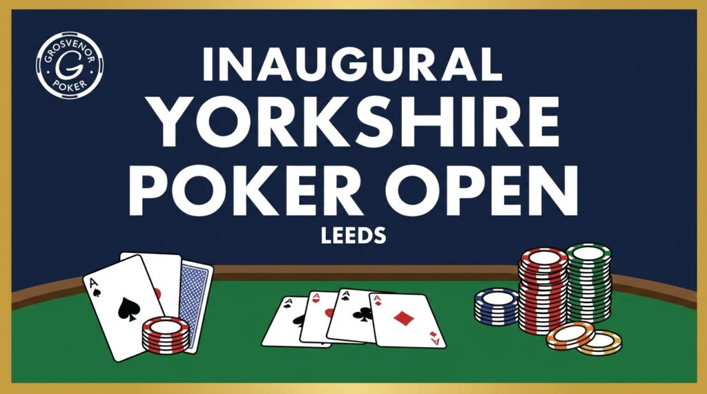 Grosvenor Poker Launches Inaugural Yorkshire Poker Open in Leeds