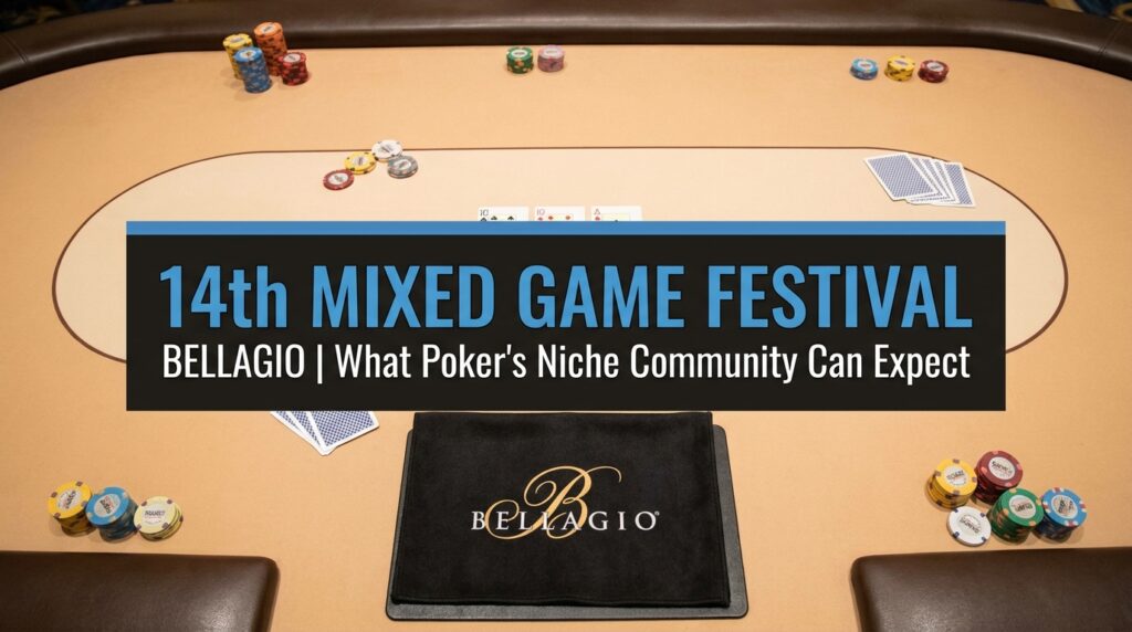 Bellagio to Host 14th Mixed Game Festival: What Poker’s Niche Community Can Expect
