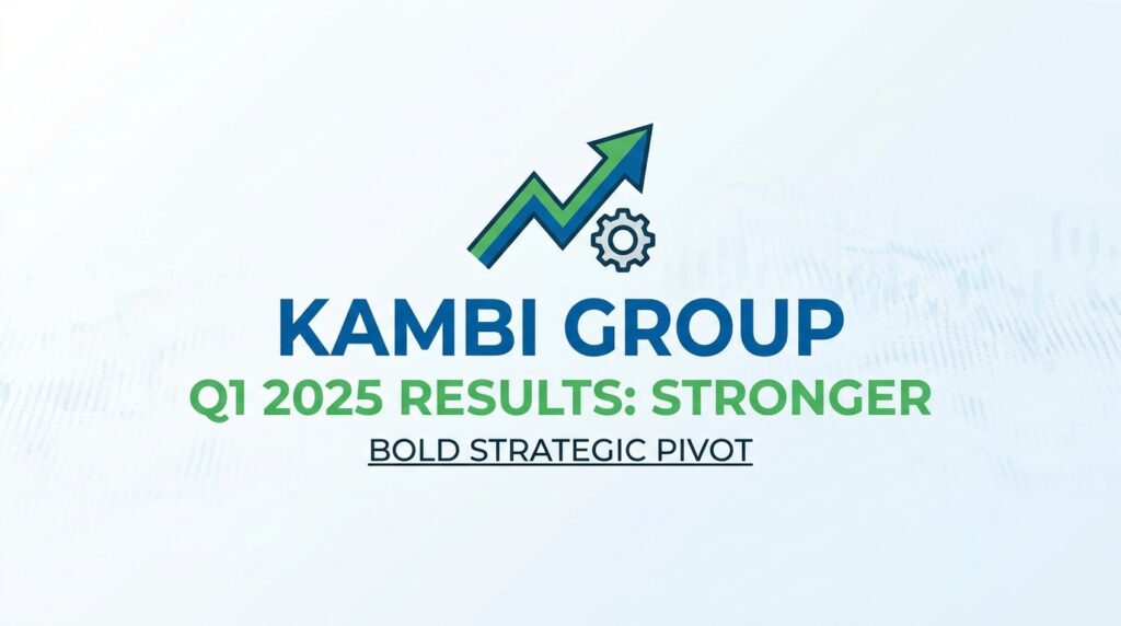 Kambi Group Posts Stronger Q1 2025 Results Before Unveiling Bold Strategic Pivot