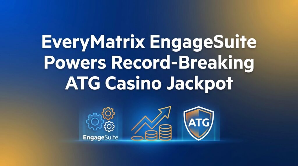 EveryMatrix EngageSuite Powers Record-Breaking ATG Casino Jackpot