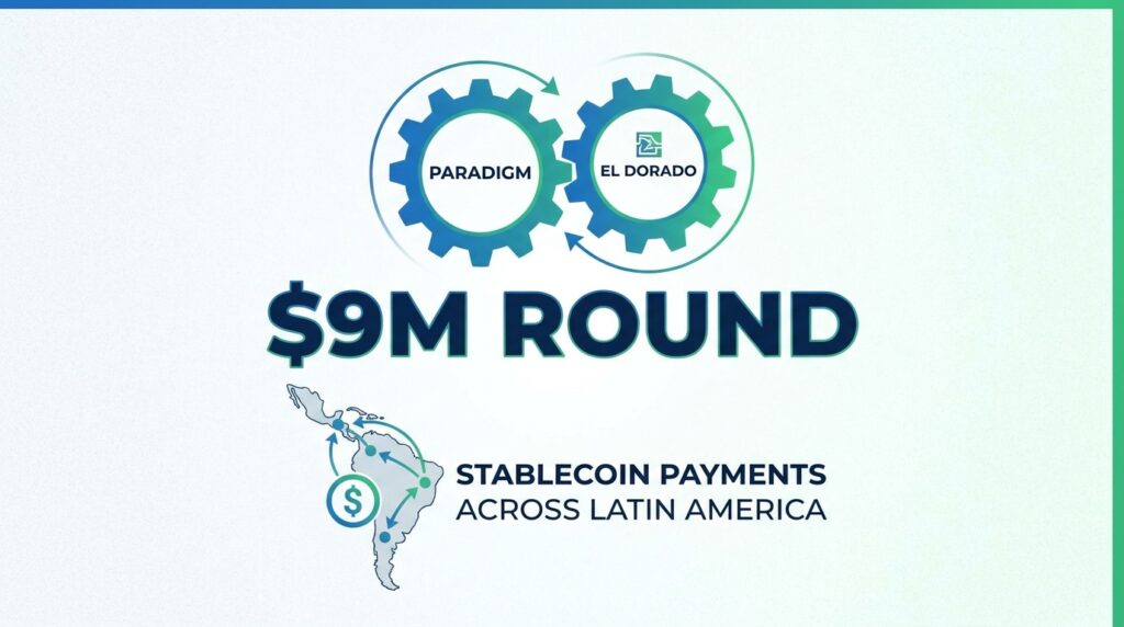 Paradigm Leads $9M Round in El Dorado, Betting on Stablecoin Payments Across Latin America