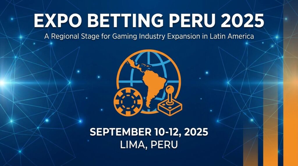 Expo Betting Peru 2025: A Regional Stage for Gaming Industry Expansion in Latin America