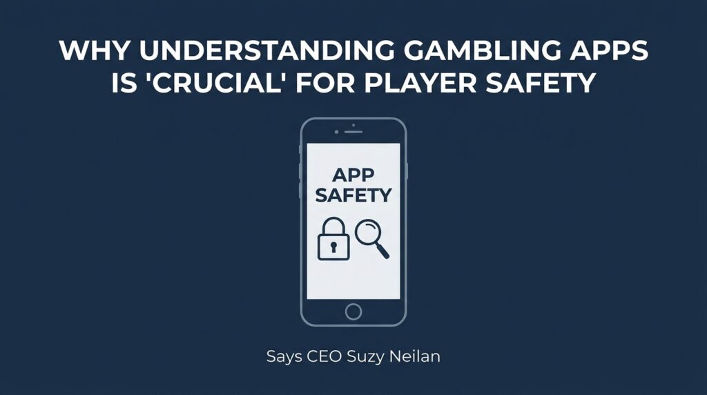 Why Understanding Gambling Apps Is ‘Crucial’ for Player Safety, Says CEO Suzy Neilan