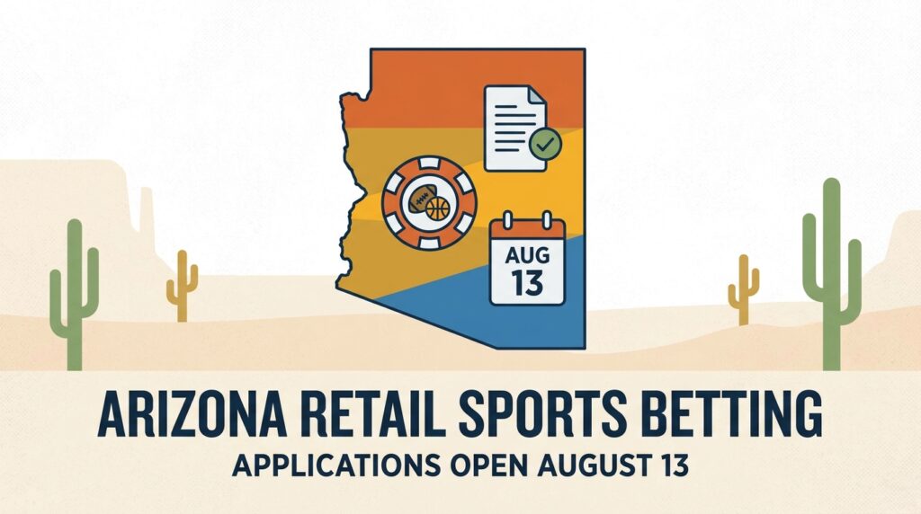 Arizona Opens Application Window for Up to 10 Retail Sports Betting Licenses on August 13