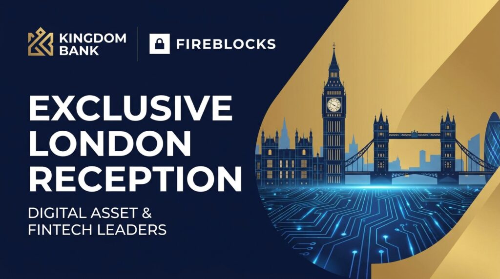 Kingdom Bank and Fireblocks Host Exclusive London Reception for Digital Asset and Fintech Leaders