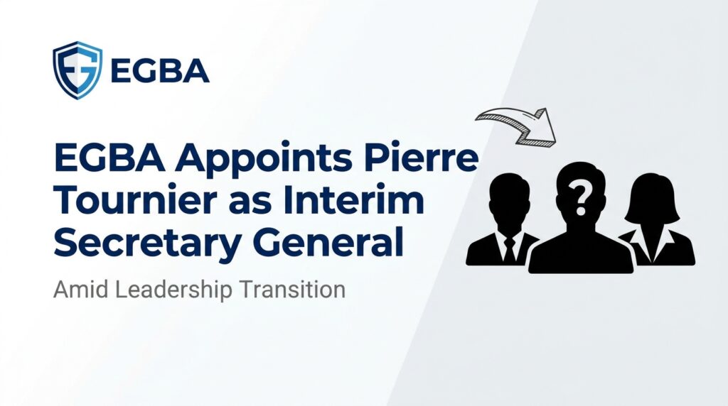 EGBA Appoints Pierre Tournier as Interim Secretary General Amid Leadership Transition
