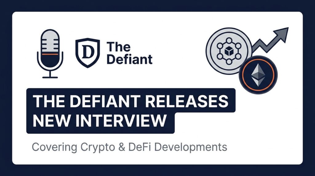 The Defiant Releases New Interview Covering Crypto and DeFi Developments